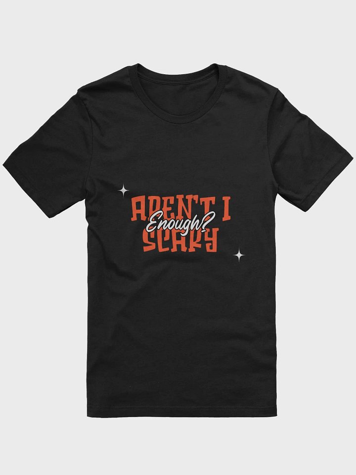 Aren't I Scary Enough? TShirt product image (1)