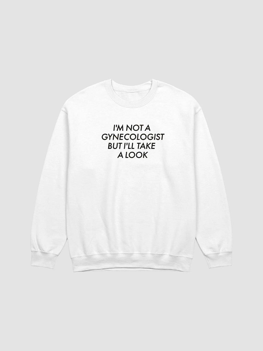 I'm Not A Gynecologist But I'll Take A Look Sweatshirt product image (4)