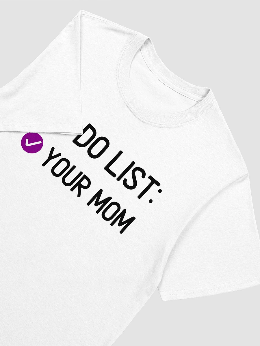 To Do List Your Mom Unisex T-Shirt V23 product image (8)