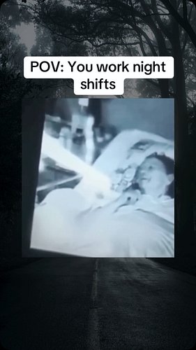POV You Work Night Shift