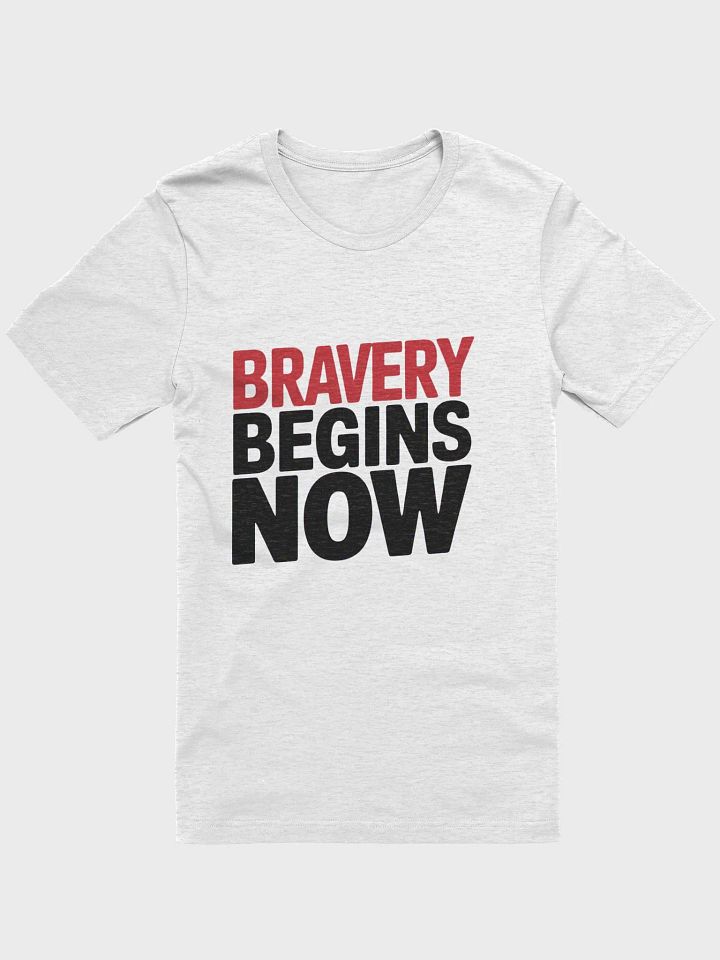 Bravery Begins Now T-Shirt product image (5)