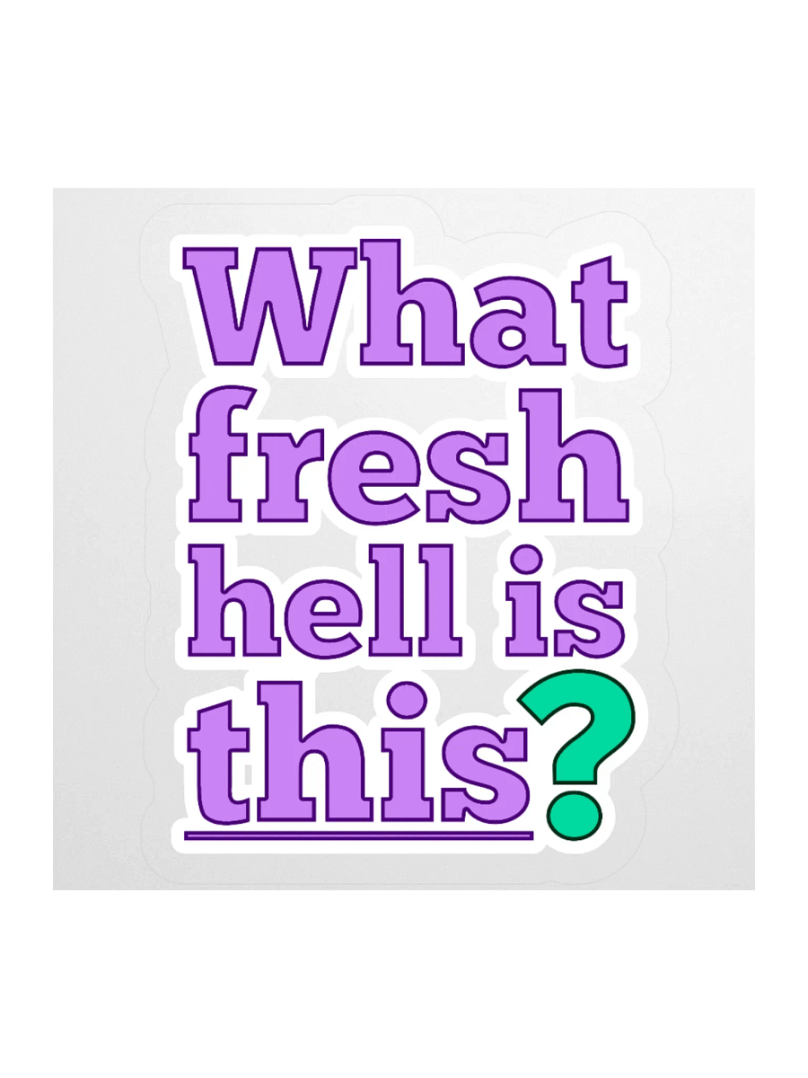 "What fresh hell is this?" Sticker product image (4)