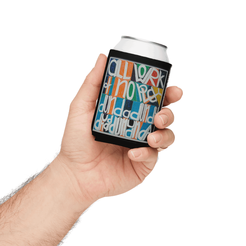 All Work and No Play Drink Coosie product image (2)