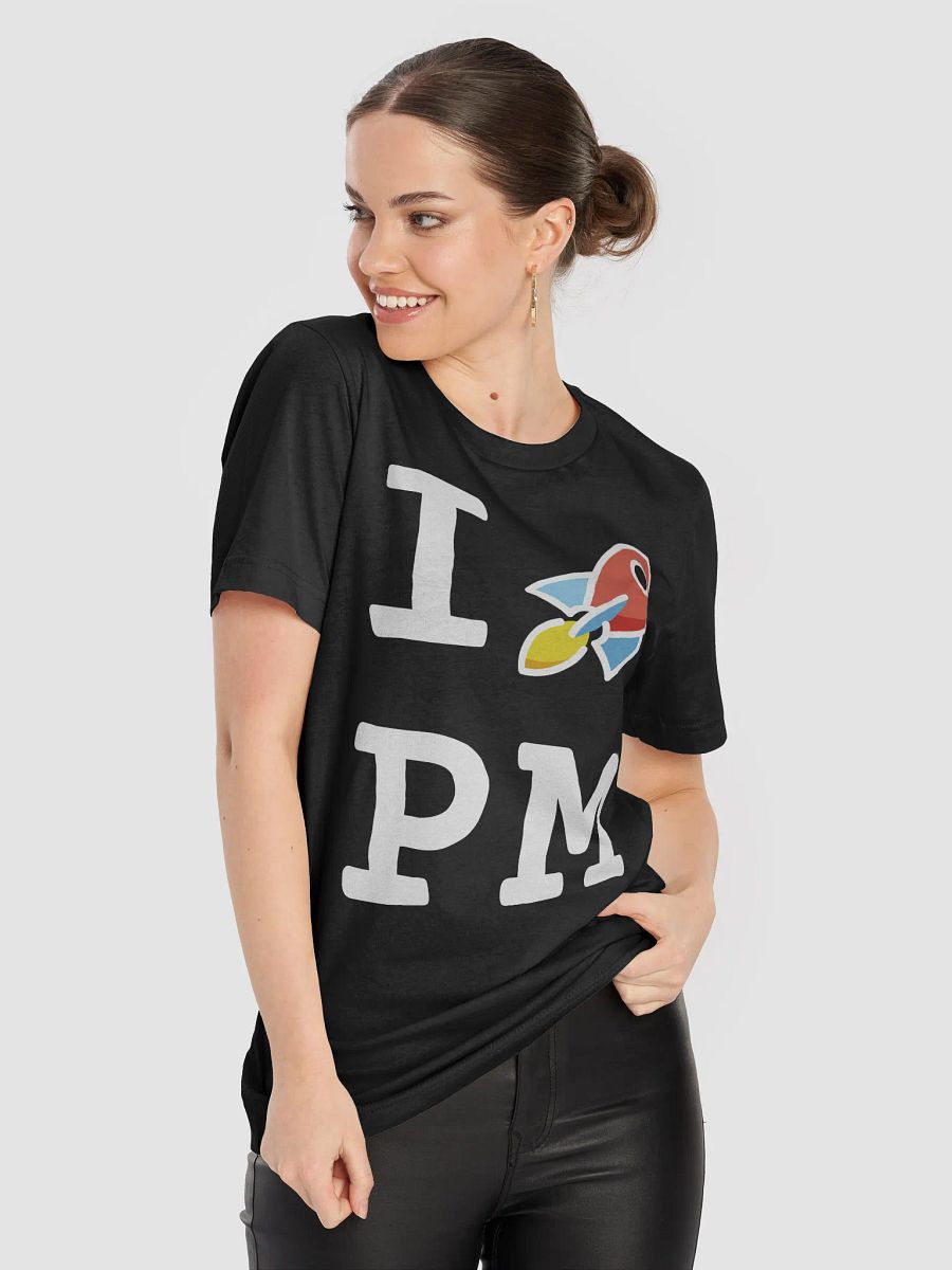 Unisex T-shirt: I 🚀 PM product image (8)