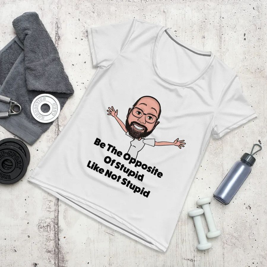Be The Opposite Of Stupid Women's Athletic Tee product image (3)
