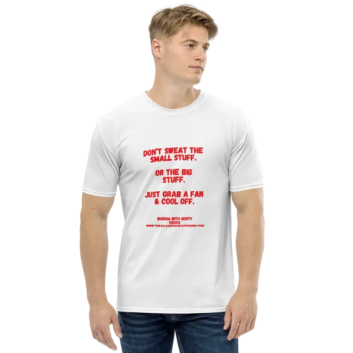 BUDDHA WITH BOOTY TEES 4 U - “Don’t sweat the small stuff. Or the big stuff. Just grab a fan & cool off.” product image (1)