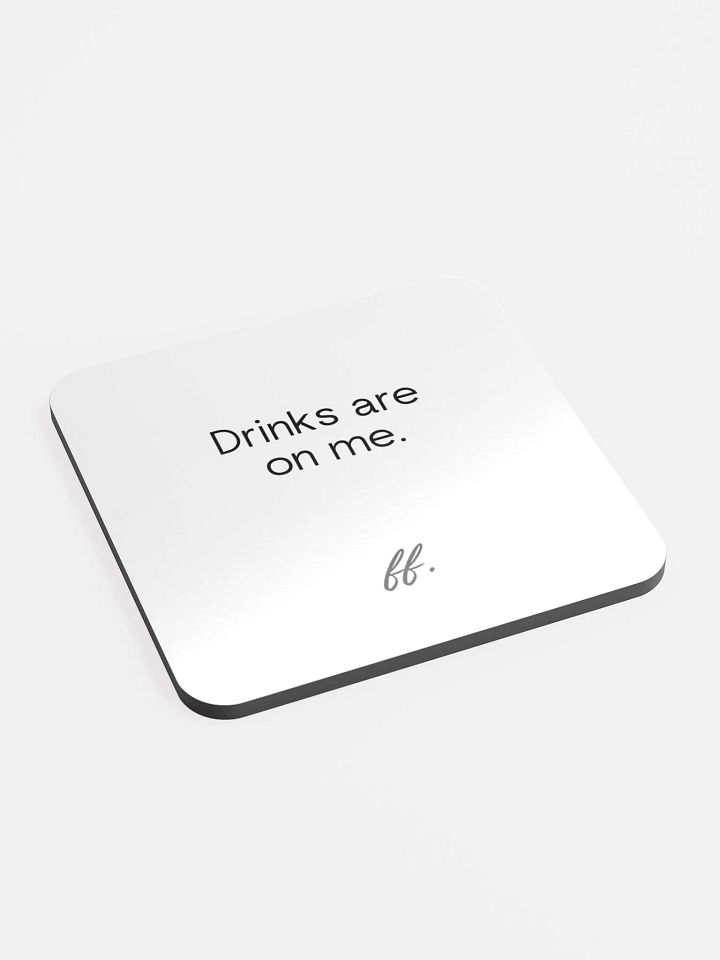 Drinks Are On Me FF Coaster product image (2)