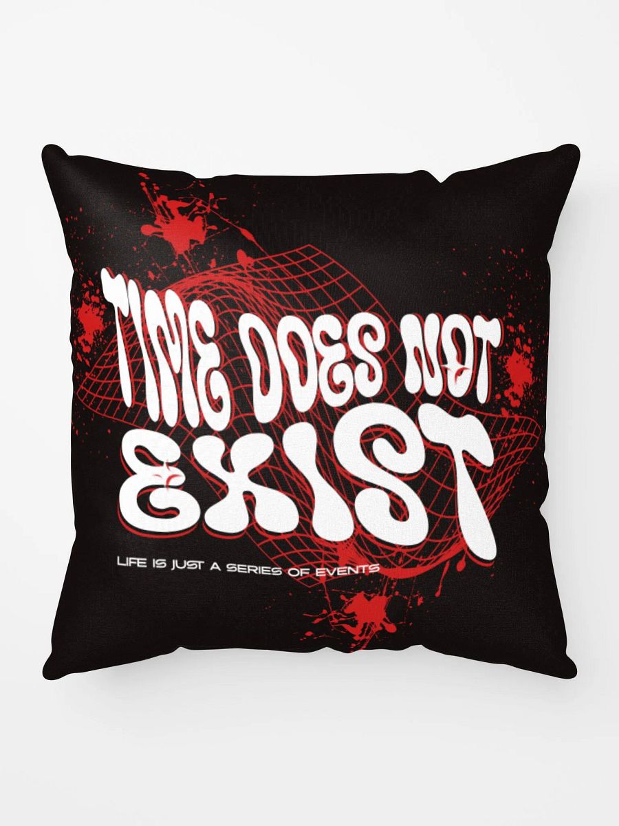 time does not exist; life is just a series of events. SUPER HUGGABLE PILLOW product image (9)