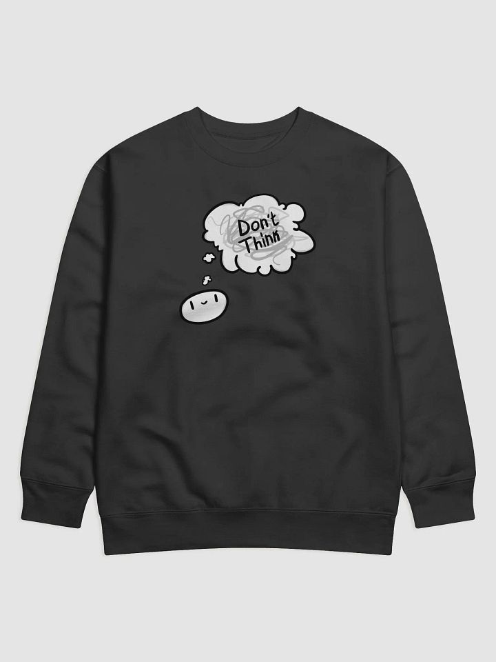 Don't Think Sweatshirt product image (1)