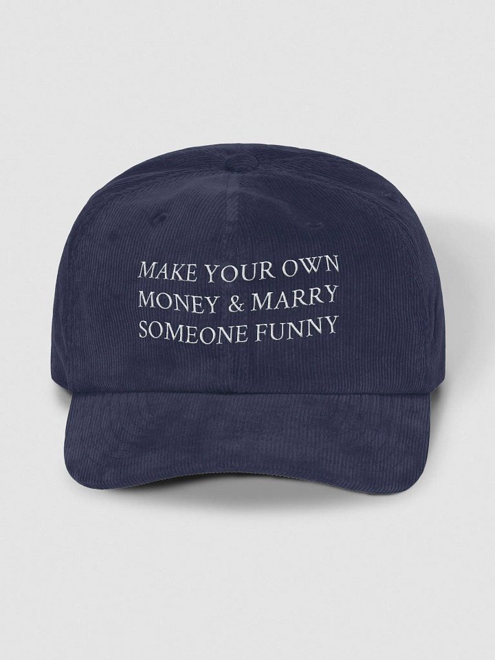 MAKE YOUR OWN MONEY AND MARRY SOMEONE FUNNY Corduroy Dad Hat product image (1)