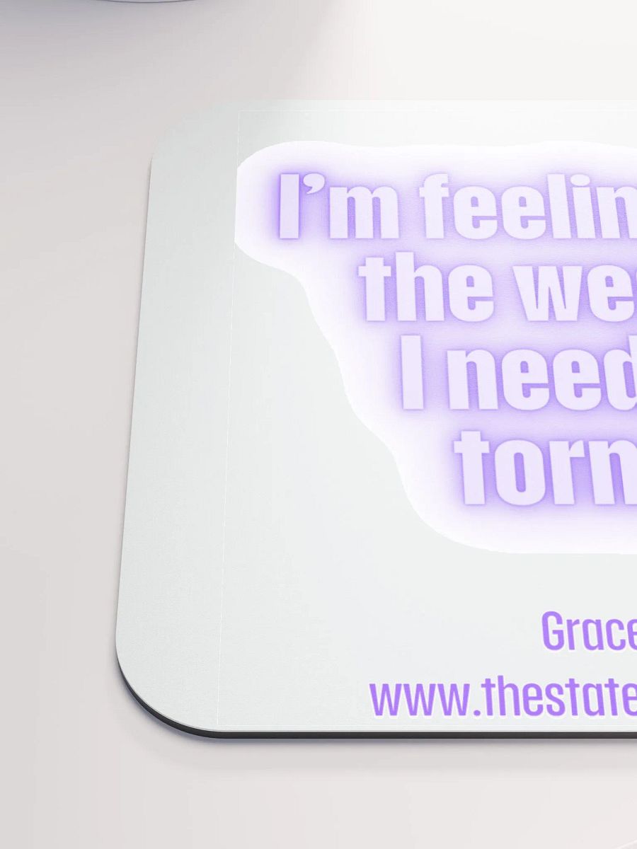 FUNNY DESK MATS 4 U “I’m feeling under the weather. I need your tornado.” product image (6)