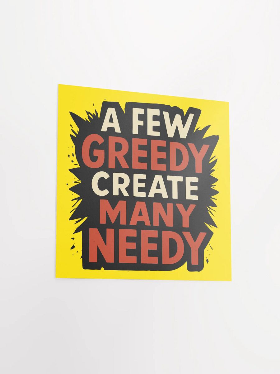 Greedy Creates Needy Poster product image (11)