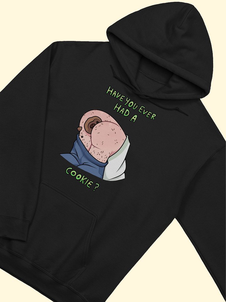 Have you ever had a cookie? Hoodie product image (2)