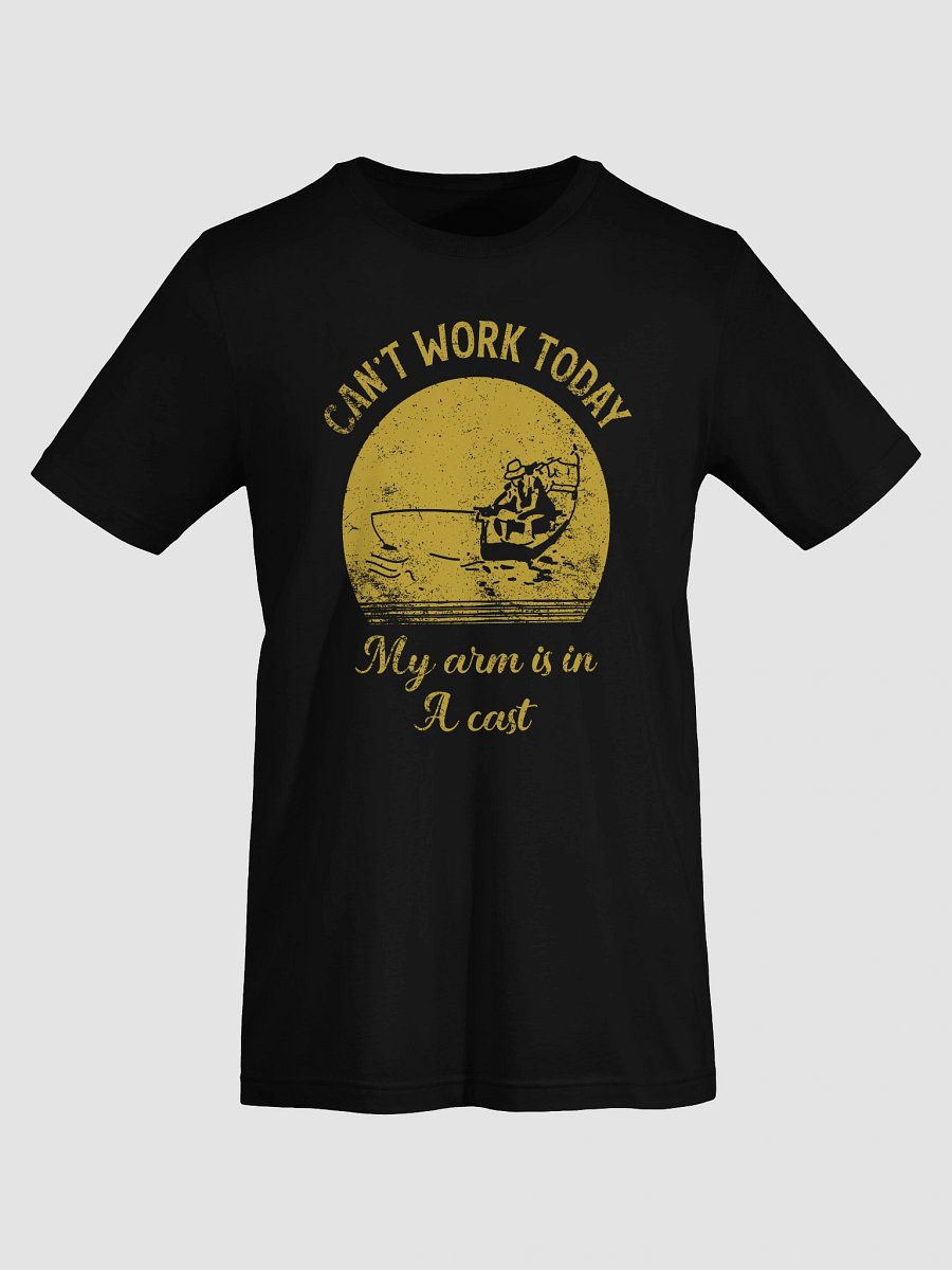 I Can't Work Today My Arm Is In A Cast Tee product image (7)