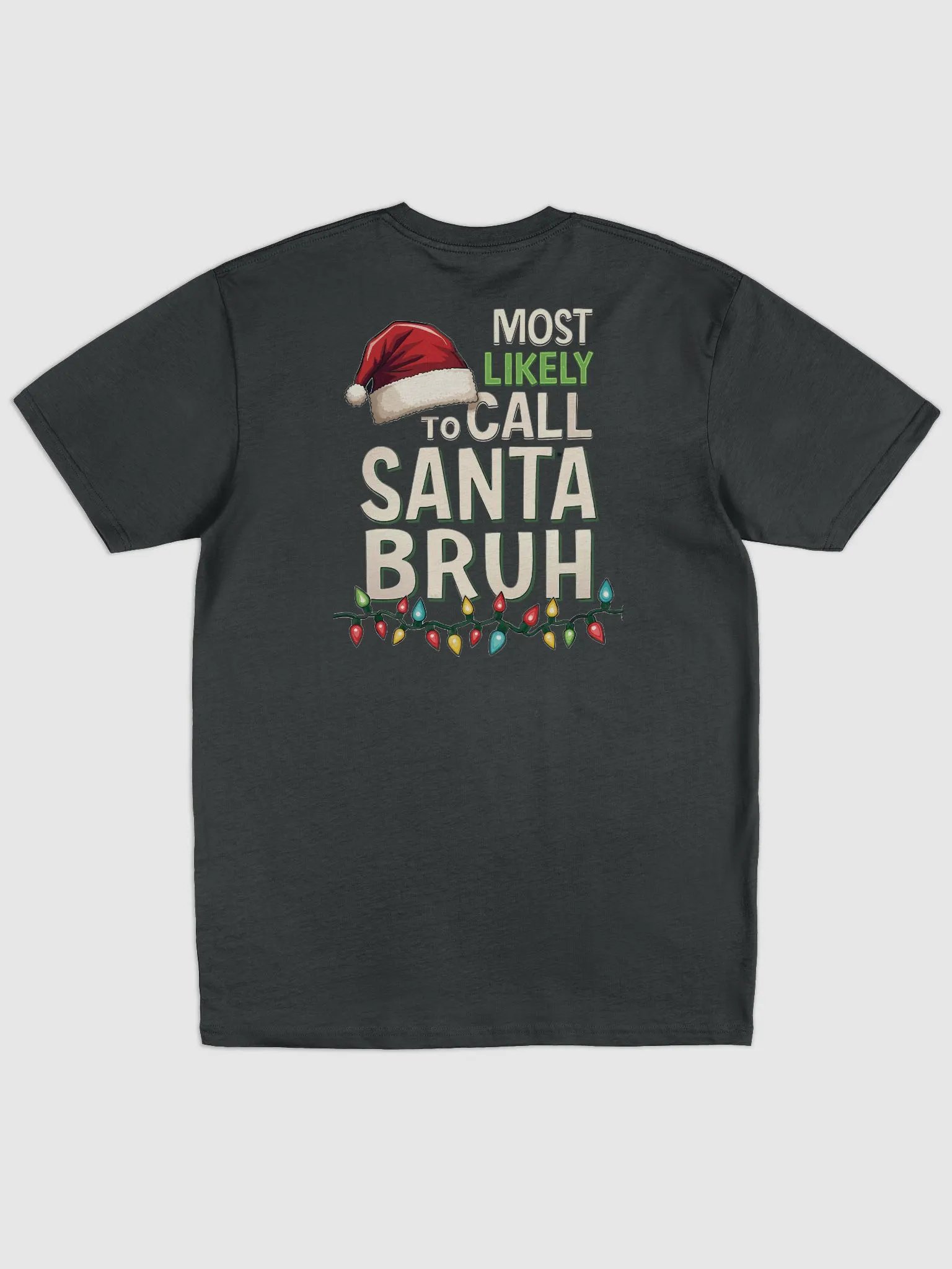 Most likely to call Santa Bruh Christmas Lights Tee product image (8)