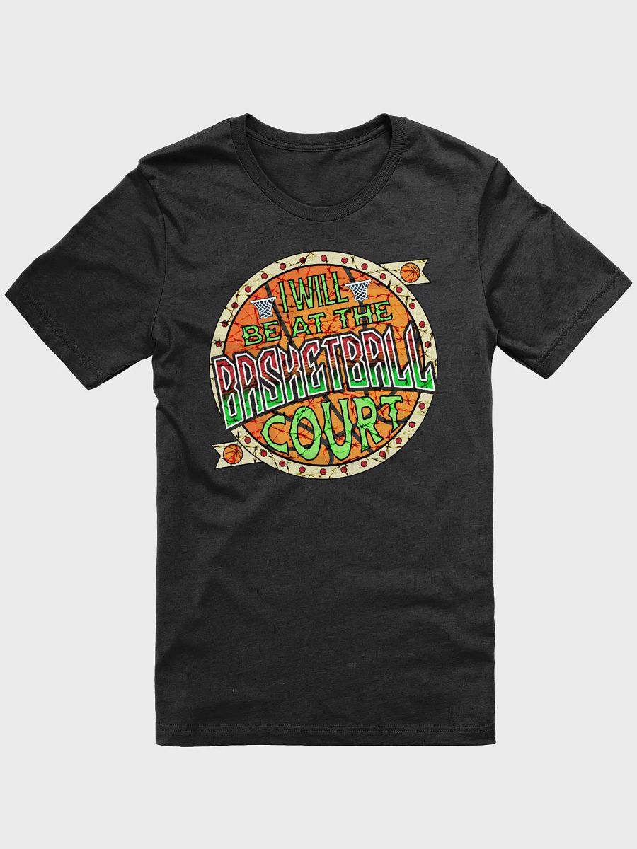 I Will Be At The Basketball Court Hoops Hype Tee product image (4)