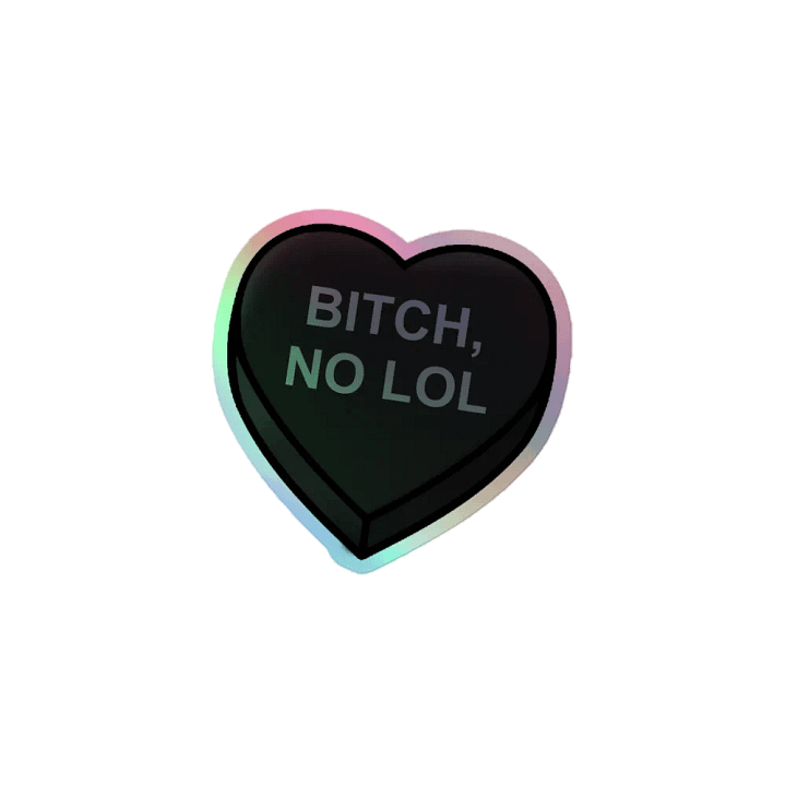 Bitch, No Lol Holo Sticker - Sof Black product image (1)
