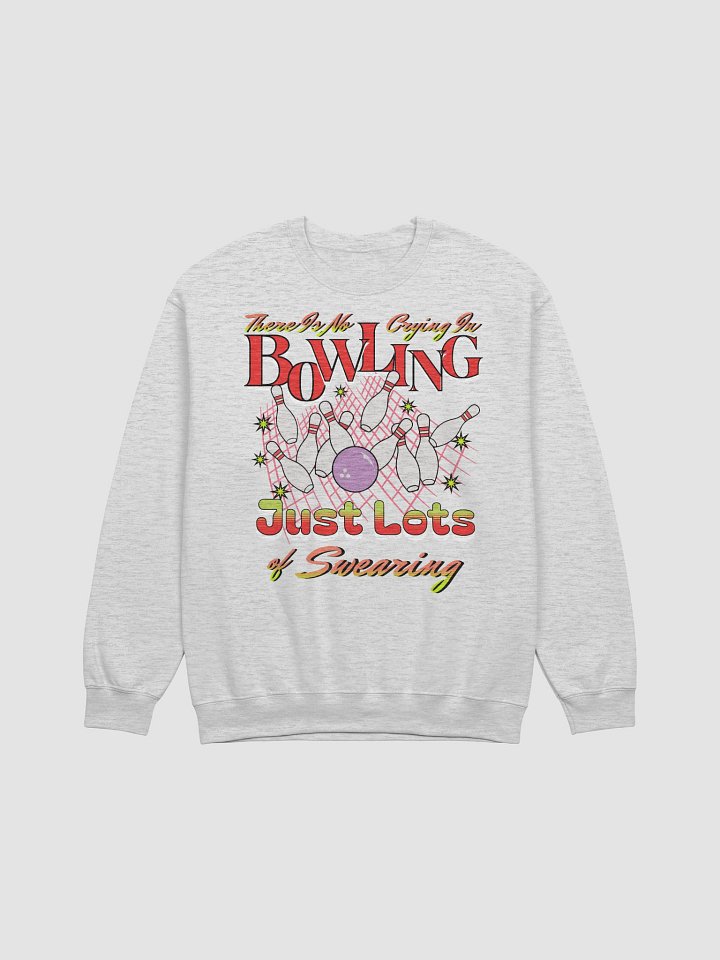 There Is No Crying In Bowling Just Lots Of Swearing Crewneck product image (1)