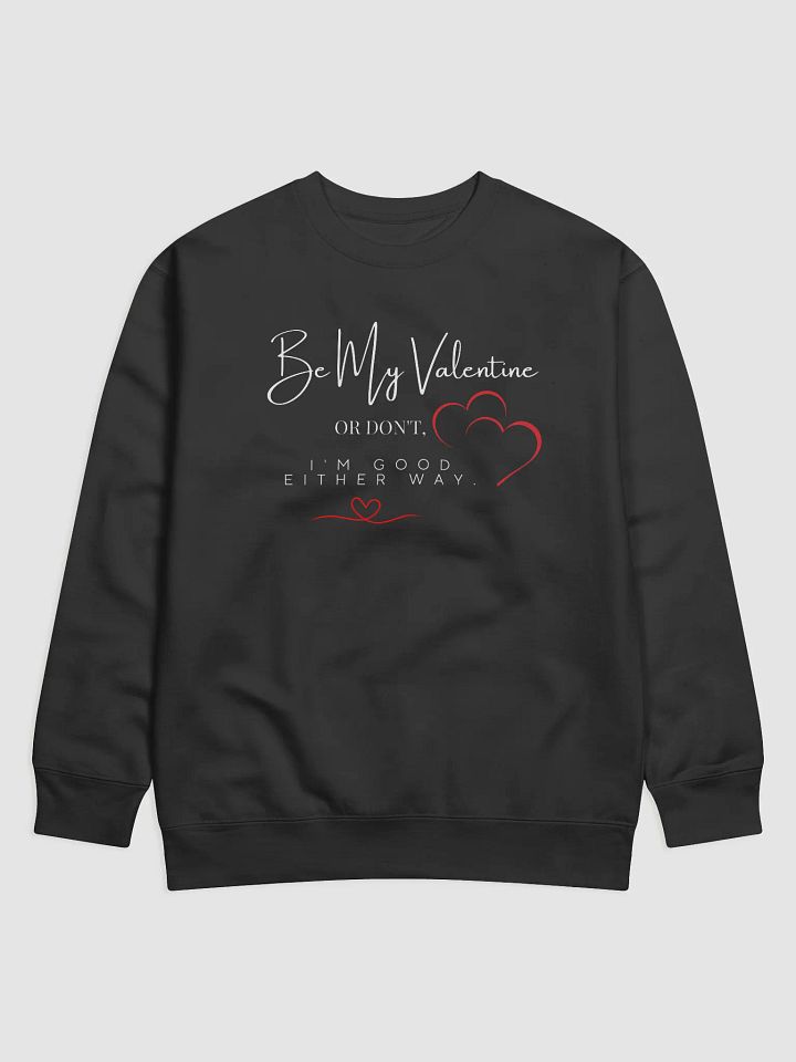 Be My Valentine Good either way Sweat product image (1)