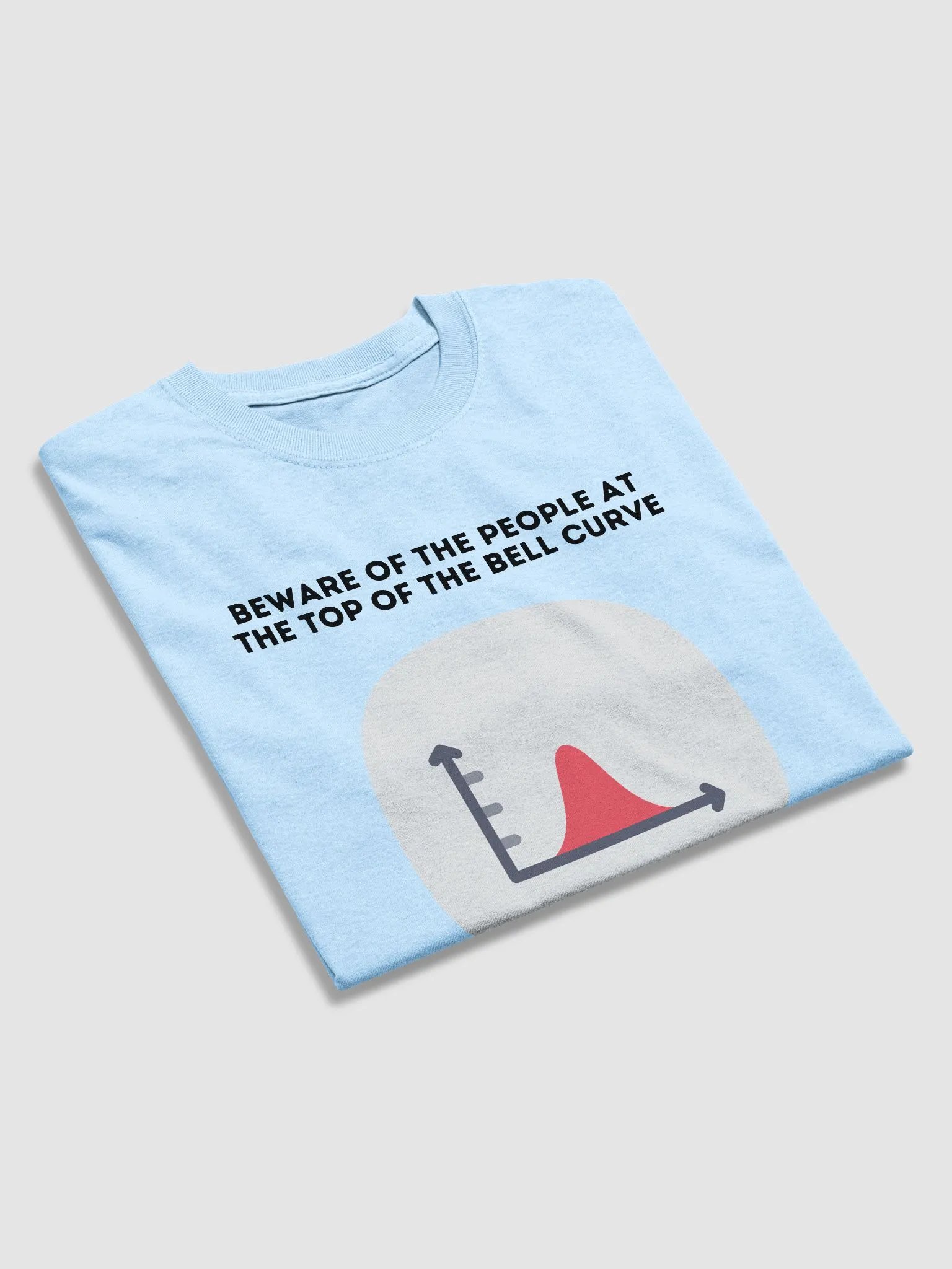 Beware of the people at the top of the bell curve (Heavyweight T-Shirt) product image (31)