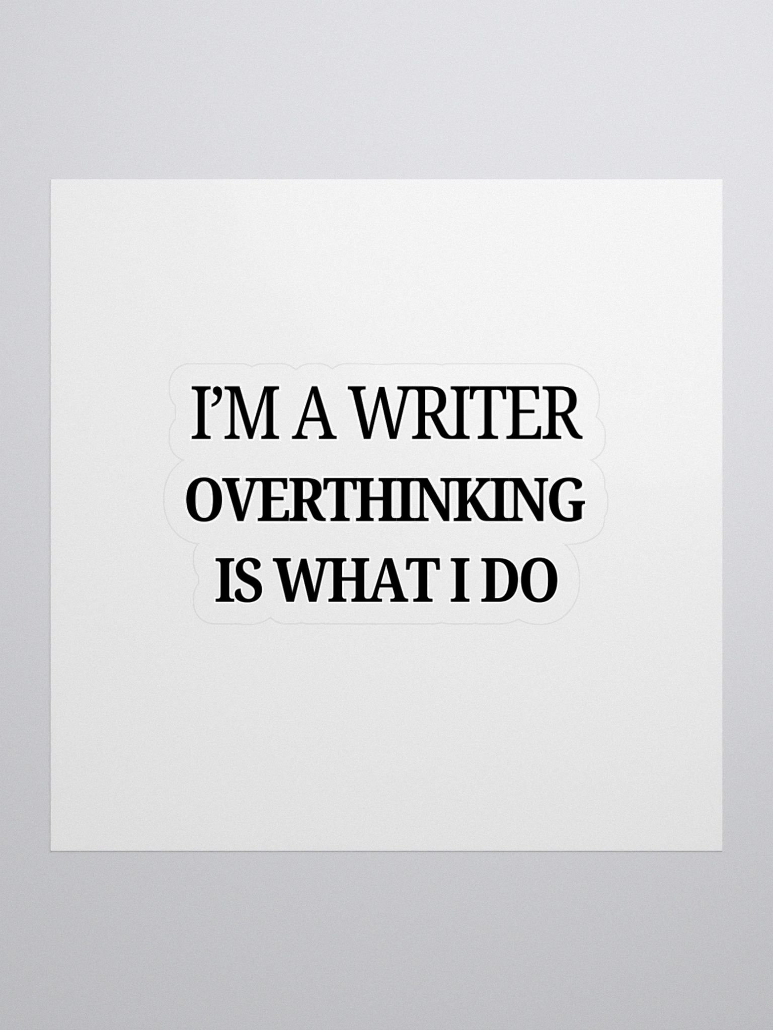 I'm a Writer: Overthinking is What I Do Sticker product image (1)
