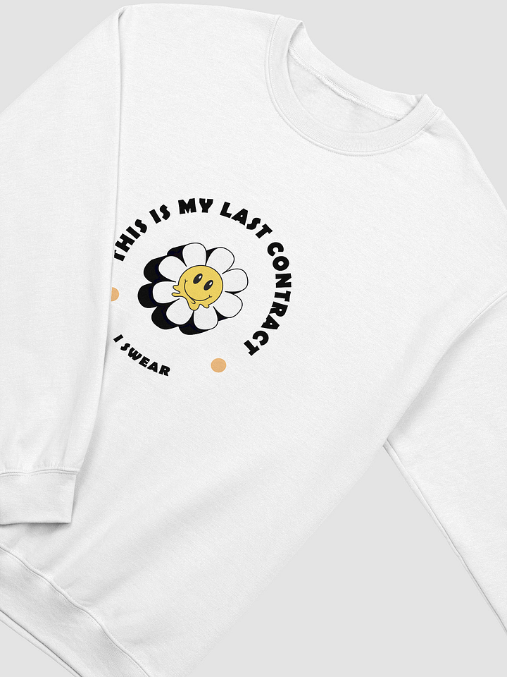 This is my last contract + Sweatshirt product image (2)