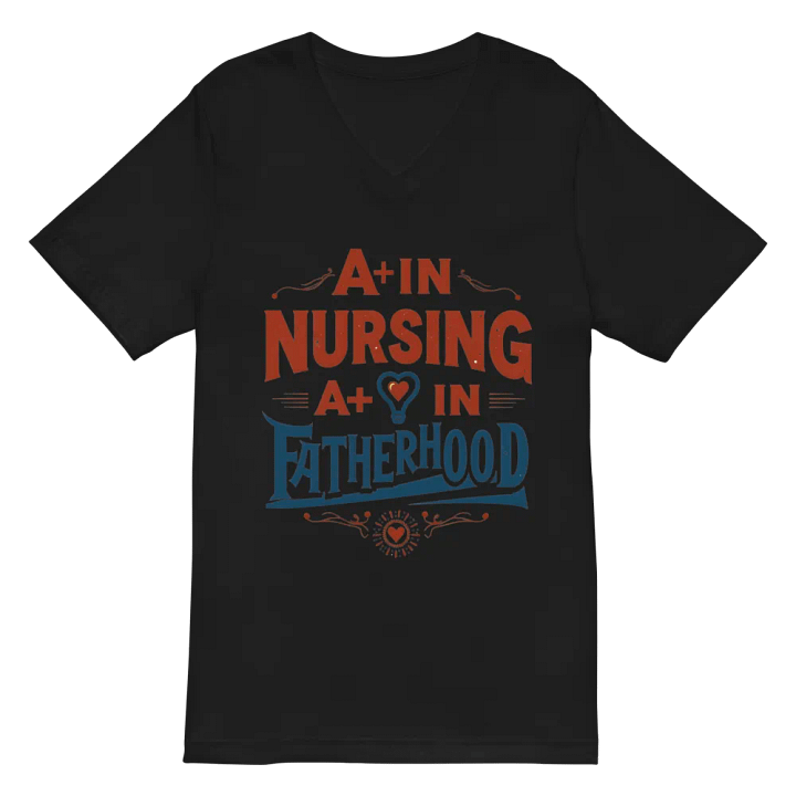 A+ in Nursing, A+ in Fatherhood V-Neck Tee product image (3)