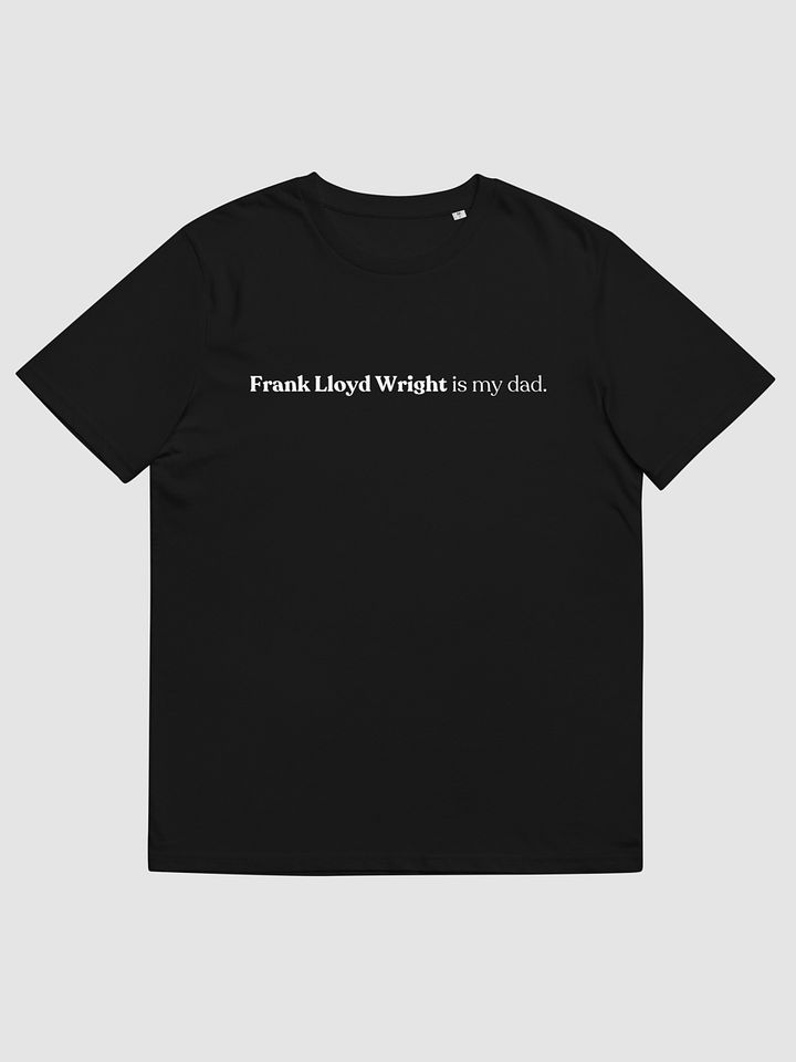 Frank lloyd wright is my dad tee - Black product image (1)