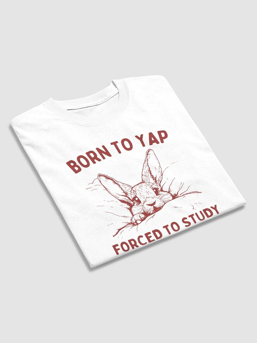 Born to yap forced to study product image (3)