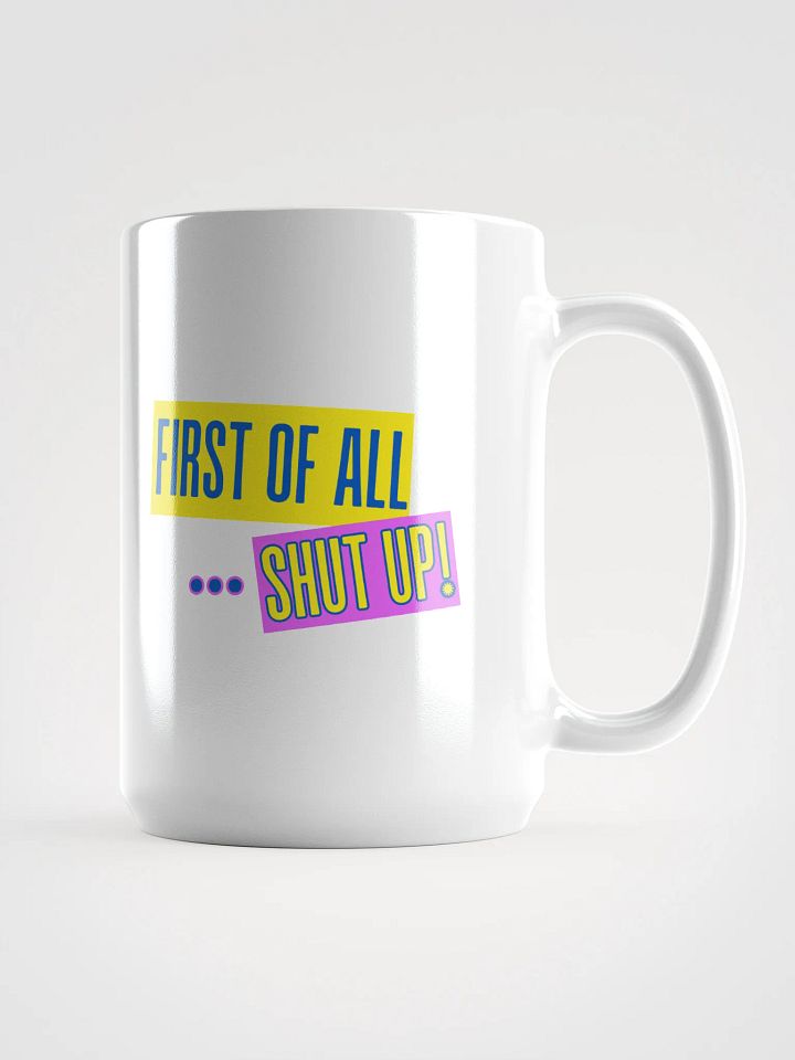 First of all ... mug product image (1)