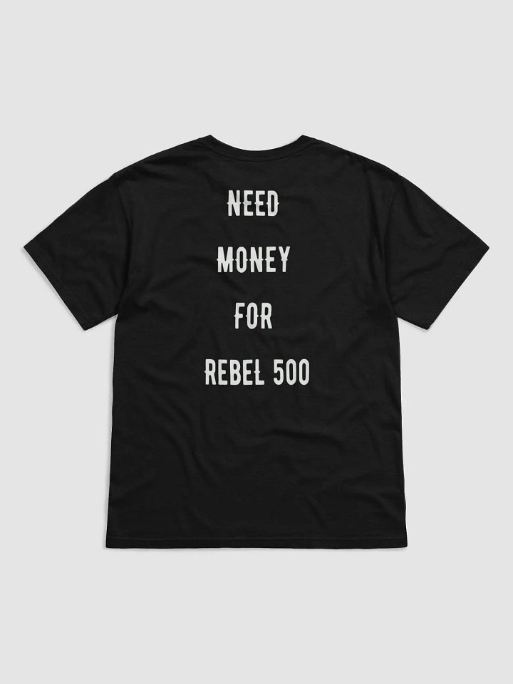 need money for rebel 500 | tee product image (18)