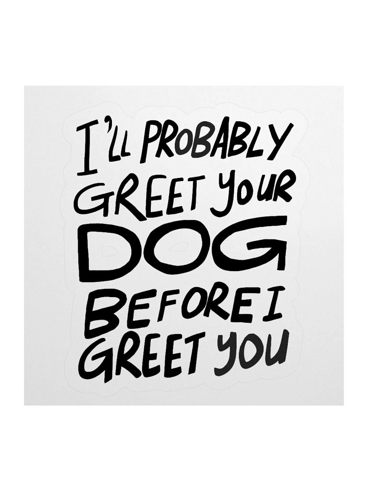 I'll Probably Greet Your Dog First Sticker product image (1)