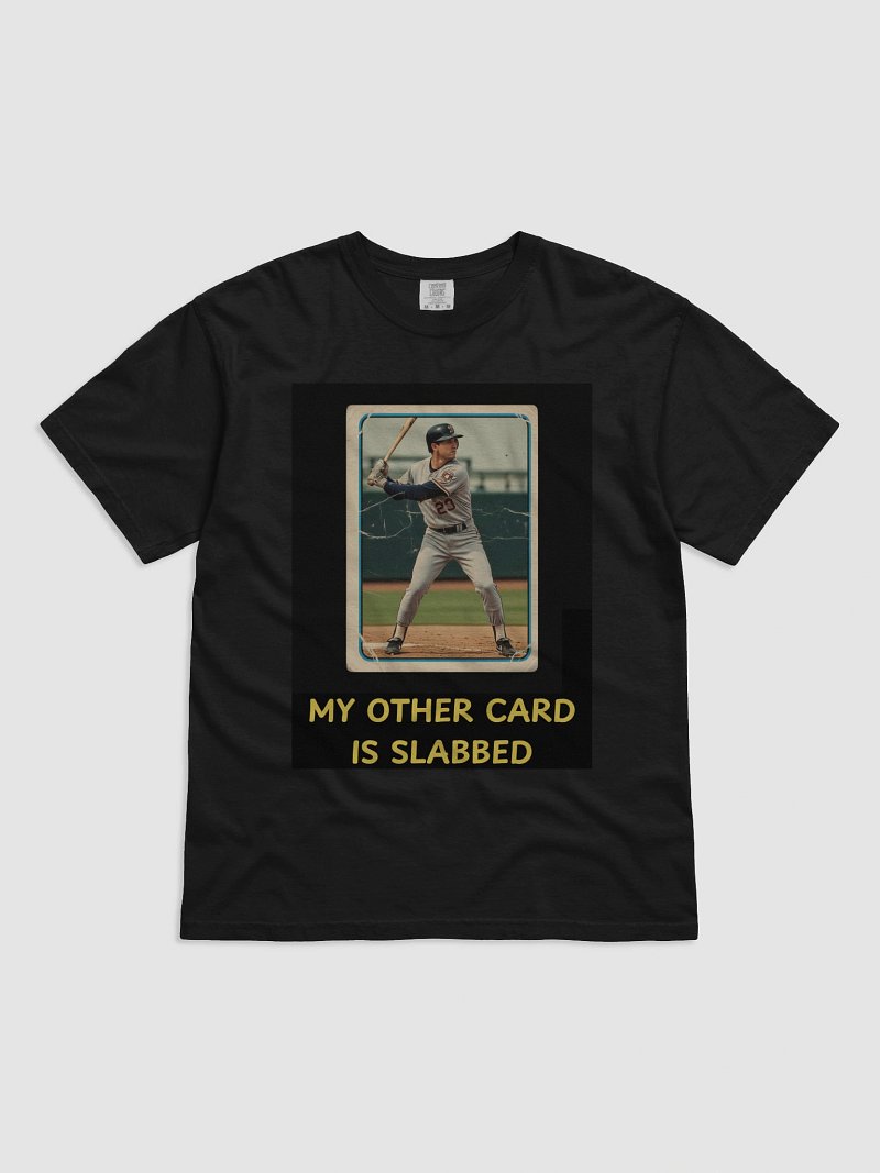 My Other Card Is Slabbed (T-shirt)
