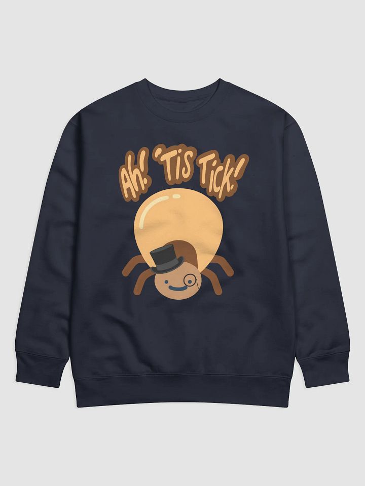 Ah! 'Tis Tick! Sweatshirt product image (1)