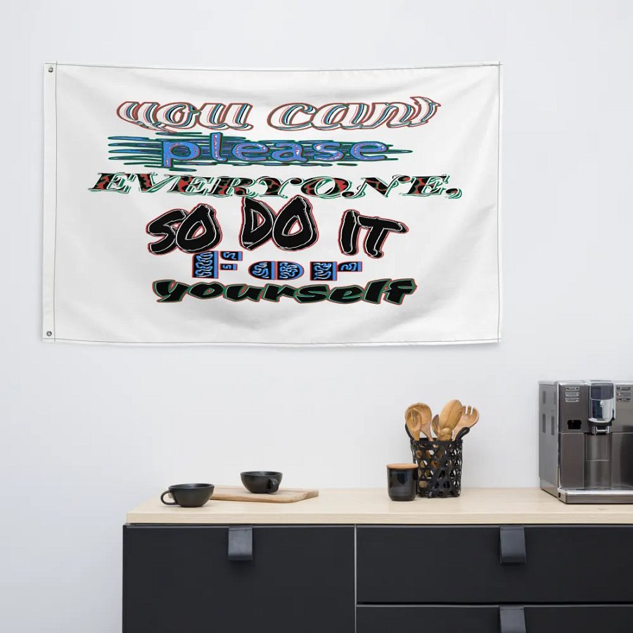 You Cant Please Everyone, So Do It For Yourself - White - Flag product image (6)