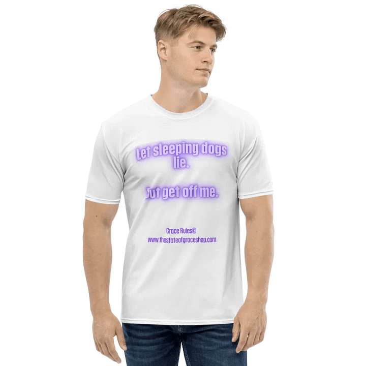 FUNNY TEES 4 U FOR MEN - “Let sleeping dogs lie. But get off me.” product image (1)