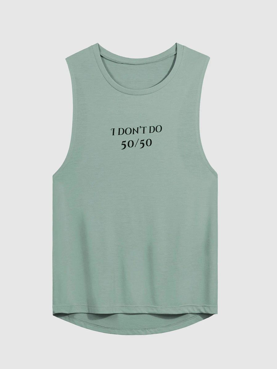 I Don’t Do 50/50 Fifty Flowy Muscle Tank product image (3)