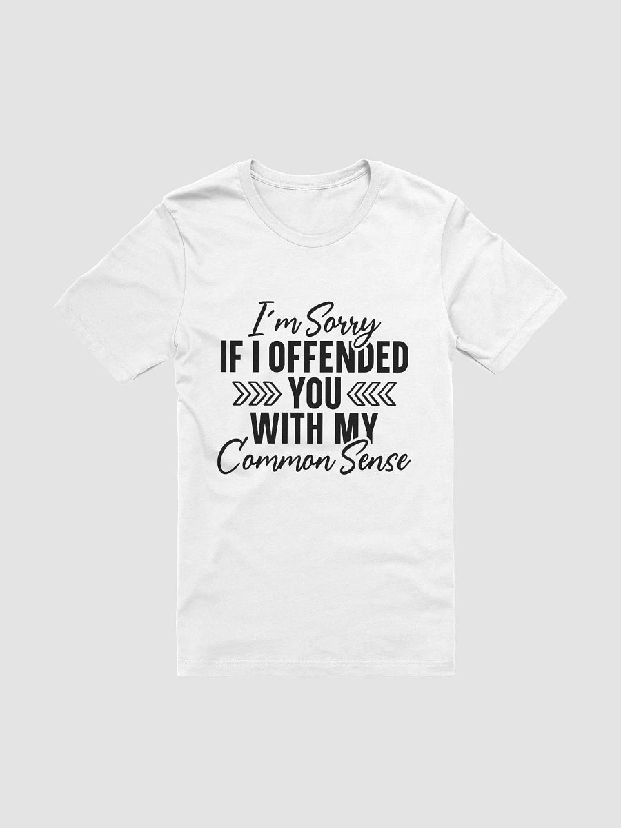 Im Sorry If I Offended You With My Common Sense Women White T-Shirt product image (3)