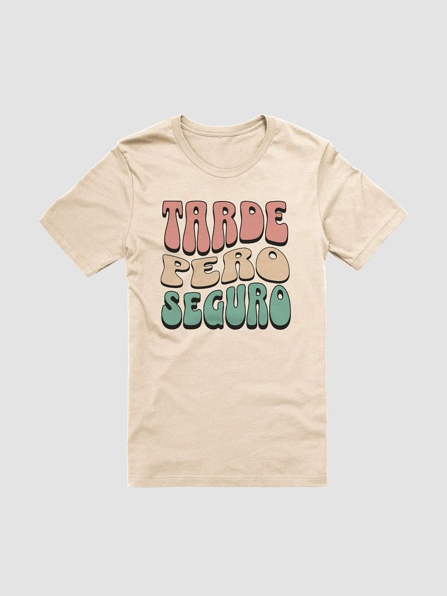 Tarde Pero Seguro Camiseta Unisex product image (2)