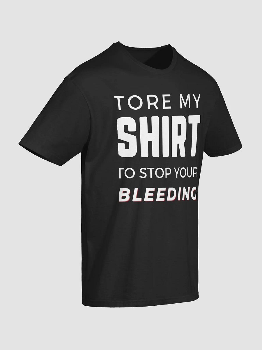 Tore My Shirt To Stop You Bleeding Shirt product image (3)