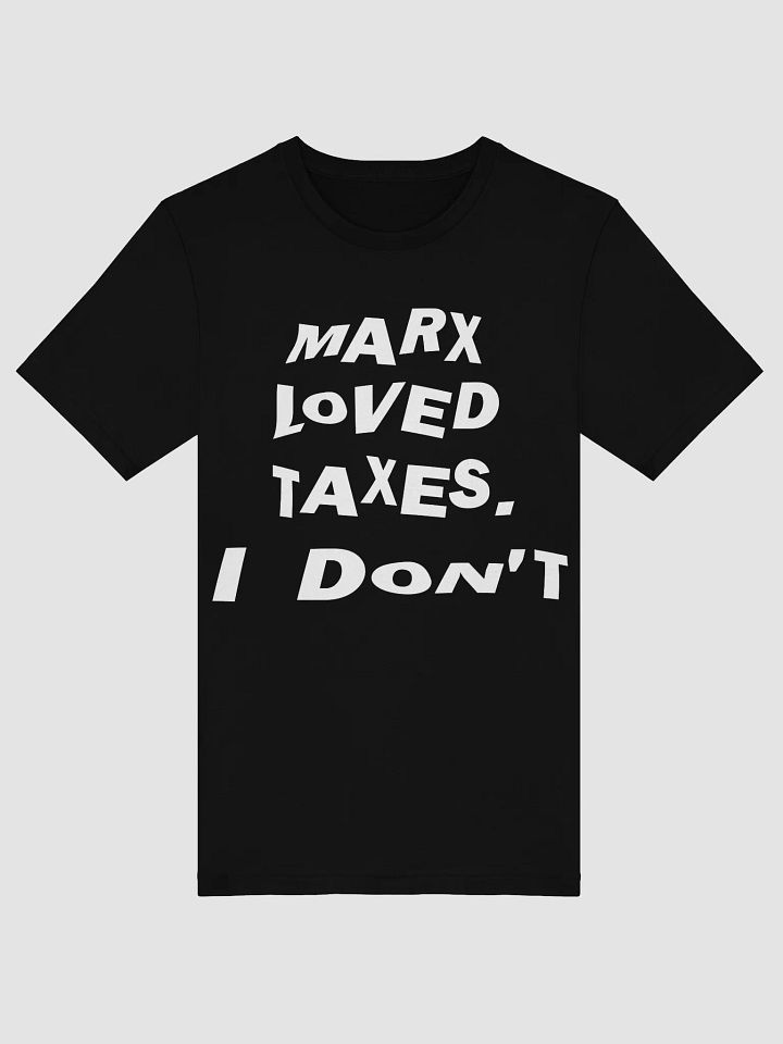 “Marx Loved Taxes. I Don’t” Kamerton Tee - White Print Edition product image (1)