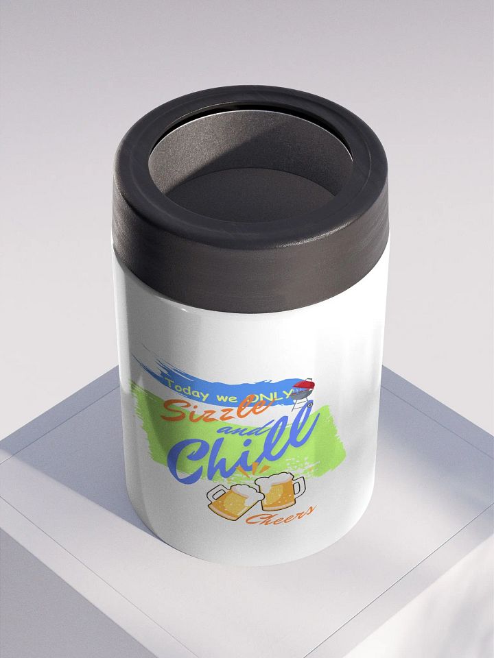 Stainless steel Koozie for your summer parties.   ‘Today we only Sizzle and chill’ design product image (2)