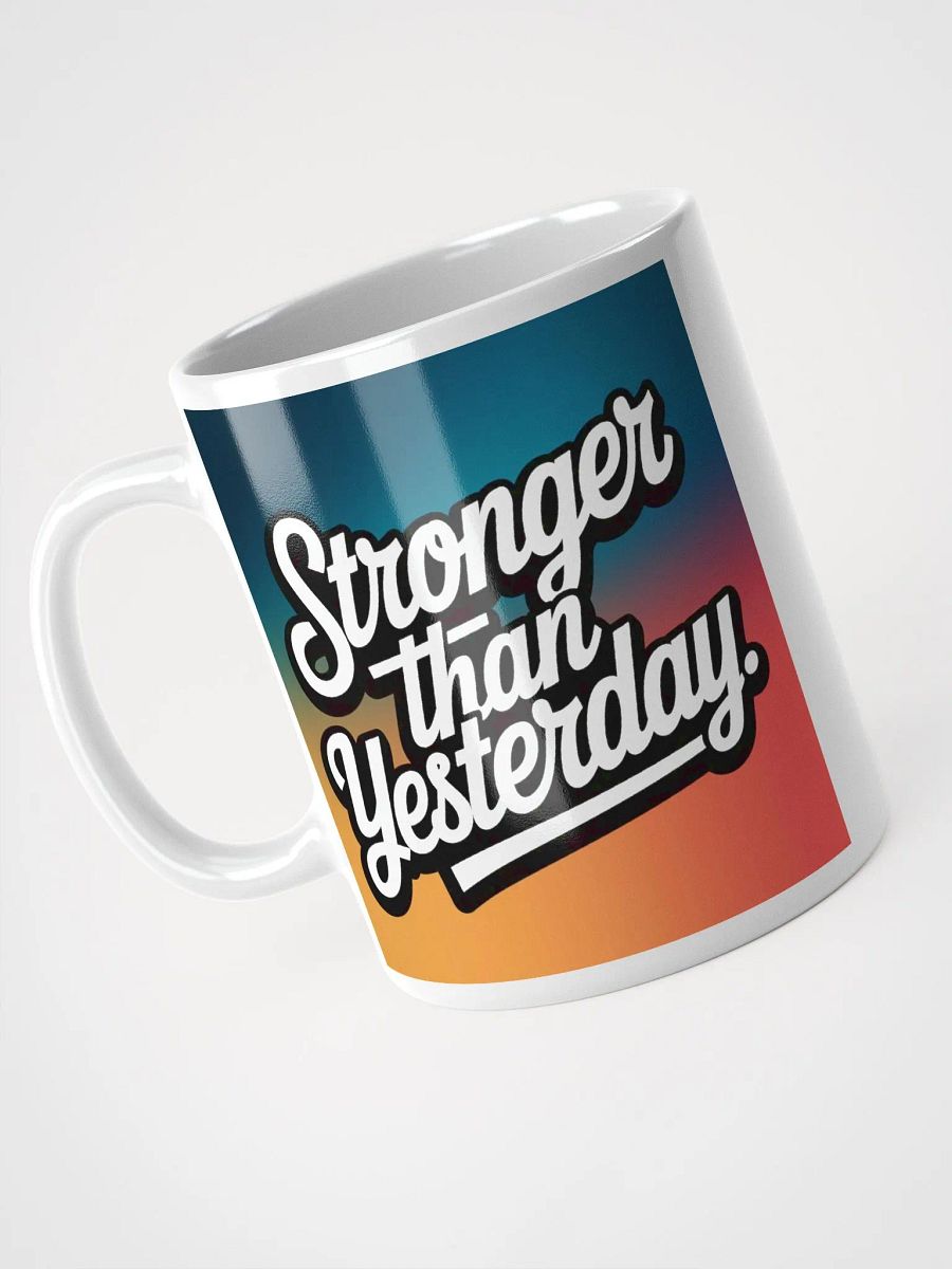 "Stronger Than Yesterday" #Motivational Glossy White Mug product image (8)