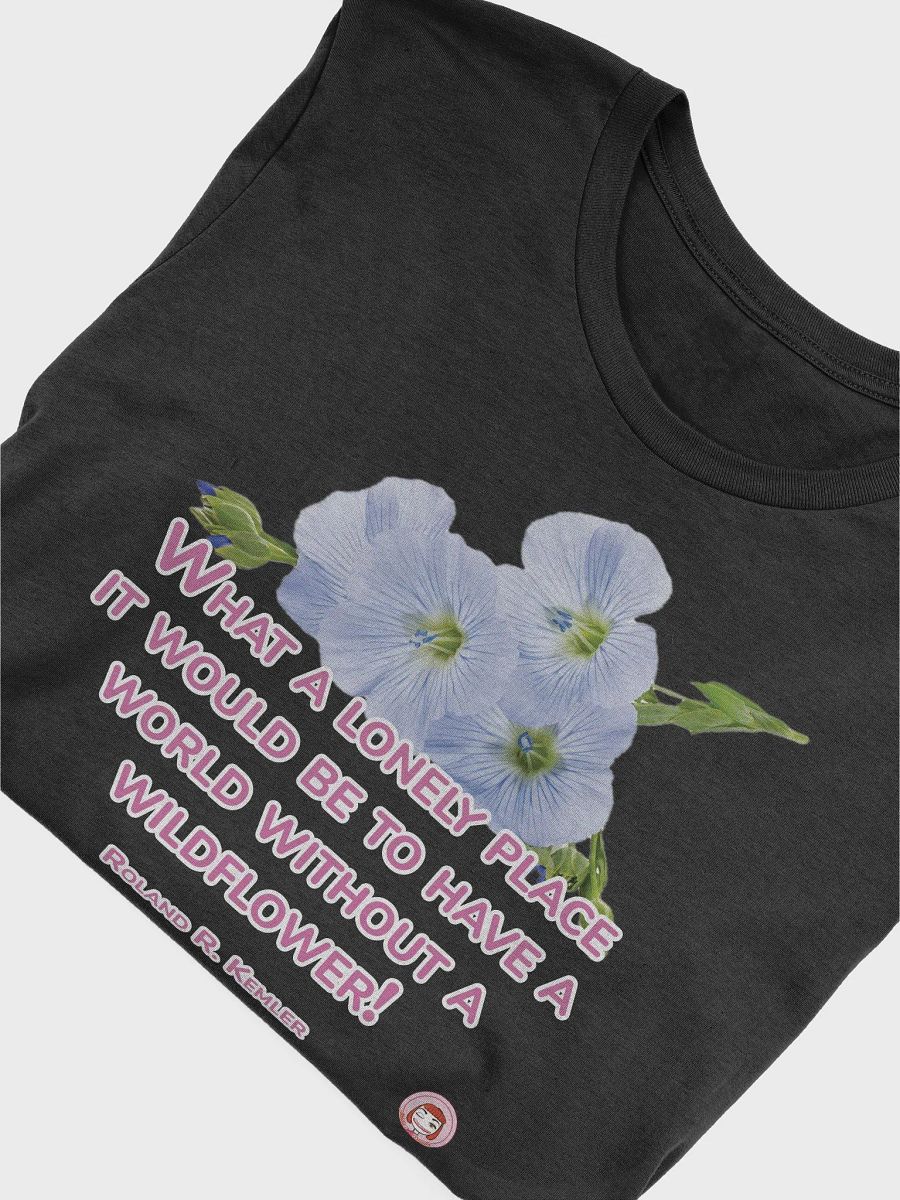 Wildflower Whimsy T-Shirt | What a lonely place it would be to have a world without a wildflower product image (19)