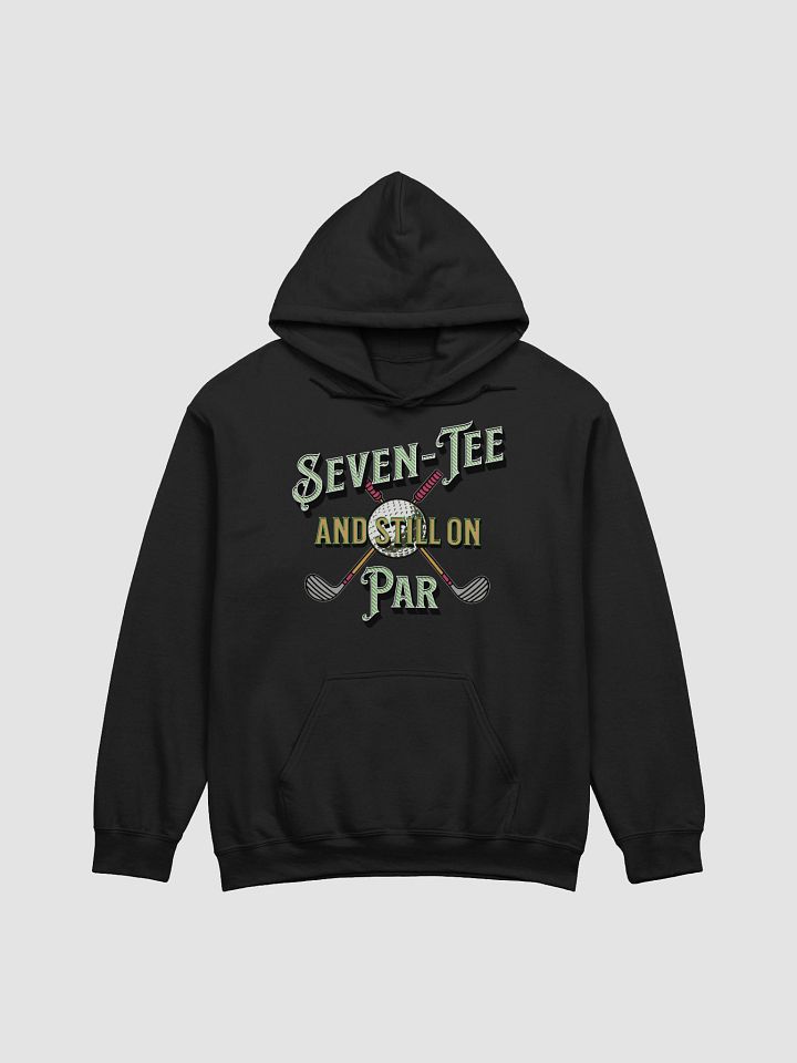 Seven-Tee And Still On Par Golfing Classic Hoodie product image (1)