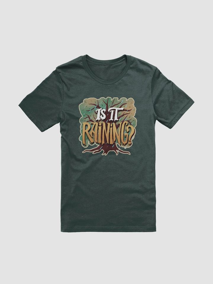 "Is It Raining?" Unisex T-shirt product image (51)