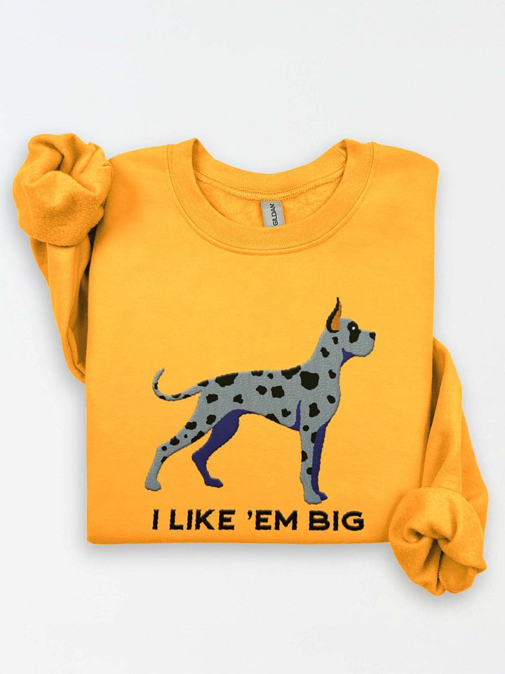I Like 'Em Big Sweatshirt (Embroidered) of a Great Dane(Blue Merle, Cropped Ears) product image (1)
