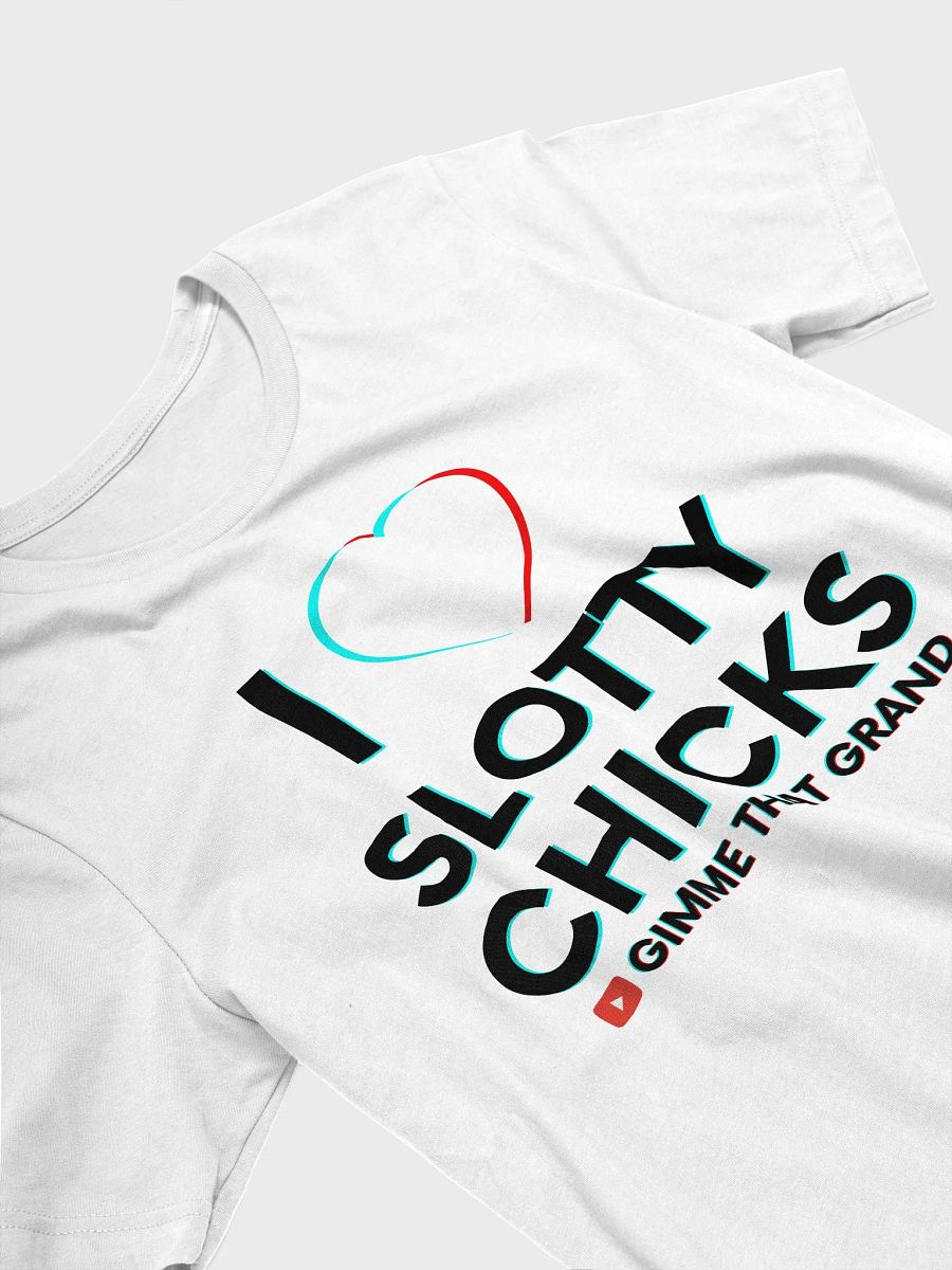 I Love Slotty Chicks T-Shirt product image (4)