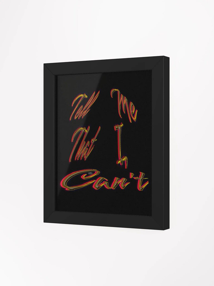 Tell Me That I Can't - Framed - Black - High-Quality Poster product image (3)