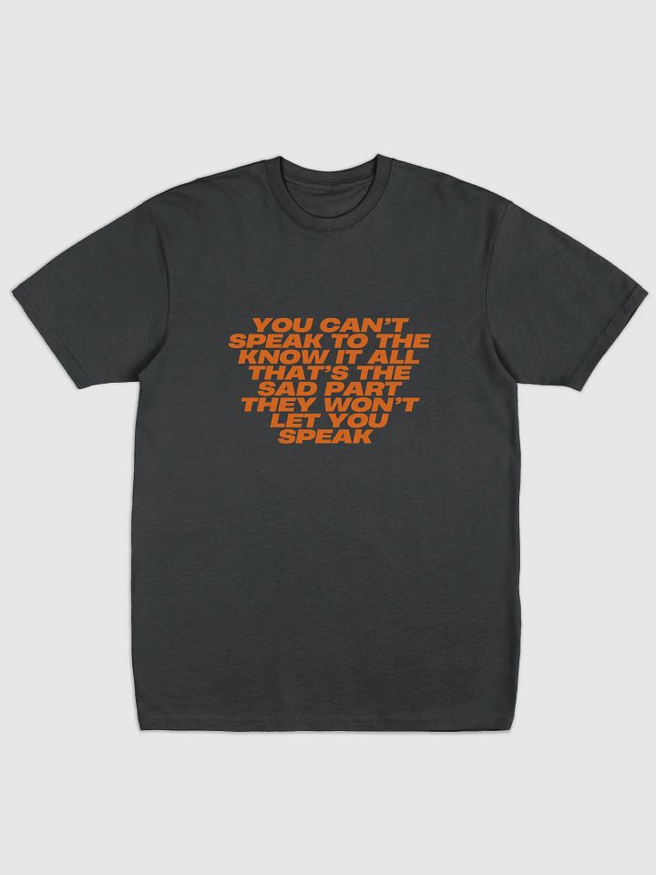 You Can't Speak To The Know It All That's The Sad Part They Won't Let You Speak product image (1)